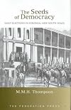 The Seeds of Democracy: Early Elections in Colonial New South Wales (NSW Sesquicentenary of Responsible Government)