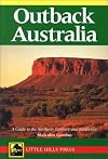 Outback Australia: A Guide to the Northern Territory and Kimberly (Little Hills Press Travel Guides)