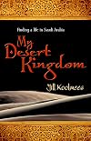 My Desert Kingdom: Finding a Life in Saudi Arbia