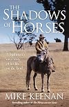 The Shadows of Horses: A Bush Man's Life on the Land