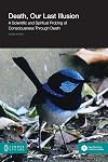 Death, Our Last Illusion: A Scientific and Spiritual Probing of Consciousness through Death