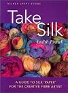 Take Silk: A Guide to Silk 'Paper' for the Creative Fiber Artist