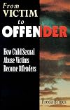 From Victim to Offender: How Child Sexual Abuse Victims Become Offenders