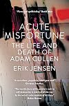 Acute Misfortune: The Life and Death of Adam Cullen