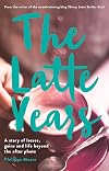 The Latte Years: A Story of Losses, Gains and Life Beyond the After Photo