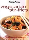 Vegetarian Stir-Fries: Vegetarian Stir-fries ("Australian Women's Weekly" Home Library)