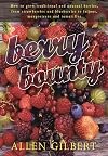 Berry Bounty: How to Grow Traditional & Unusual Berries, from Strawberries & Blueberries to Feijoas, Mangosteens & Tamarillos