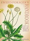 The Weed Forager's Handbook: A Guide to Edible and Medicinal Weeds in Australia