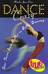Dance Crazy: Star Turns from Ballet to Belly Dancing
