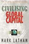 Civilising Global Capital: New thinking for Australian Labor