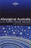 Lonely Planet : Aboriginal Australia & the Torres Strait Islands