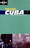 Lonely Planet : Cycling : Cuba : discover the world on two wheels