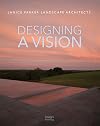 Designing a Vision: Janice Parker Landscape Architects