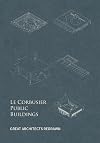 Le Corbusier Public Buildings (Great Architects Redrawn)