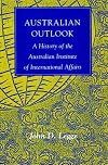 Australian outlook : a history of the Australian Institute of International Affairs