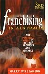Franchising in Australia: The Practical Guide to All the Promises and Pitfalls