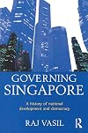 Governing Singapore: A History of National Development and Democracy