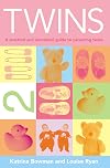 Twins: A Practical and Emotional Guide to Parenting Twins