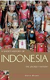 A Short History of Indonesia: The Unlikely Nation? (A Short History of Asia series)