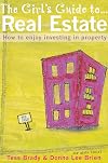The girl's guide to real estate : how to enjoy investing in property