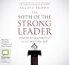 The Myth Of The Strong Leader