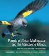 Parrots of Africa, Madagascar and the Mascarene Islands: Biology, Ecology and Conservation