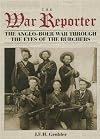 The War Reporter: The Anglo-boer War Through the Eyes of the Burghers