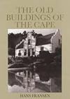 A guide to the old buildings of the Cape : a survey of extant architecture from before c1910 in the area of Cape Town-Calvinia-Colesberg-Uitenhage