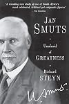 Jan Smuts - Unafraid of Greatness
