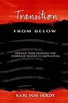 Transition from below : forging trade unionism and workplace change in South Africa