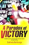 A Paradox of Victory: COSATU and the Democratic Transformation in South Africa