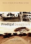 Prodigal Daughters: Stories of South African Women in Exile