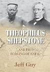 Theophilus Shepstone and the Forging of Natal: African Autonomy and Settler Colonialism in the Making of Traditional Authority