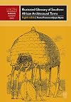 Illustrated glossary of southern African architectural terms, English-isiZulu : an illustrated survey of historical terms appertaining to the indigenous, folk and colonial architectures of southern Africa