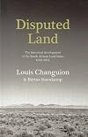 Disputed Land: The Historical Development of the South African Land Issue, 1652-2011