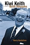 Kiwi Keith: A Biography of Keith Holyoake