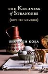 The Kindness of Strangers: Kitchen Memoirs