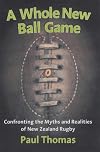 A Whole New Ball Game: The Turbulent Evolution of New Zealand Rugby