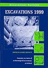 Excavations 1999 : summary accounts of archaeological excavations in Ireland