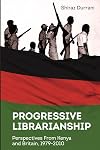 Progressive Librarianship: Perspectives from Kenya and Britain, 1979-2010