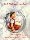 To a Different Drumbeat: A Practical Guide to Parenting Children With Special Needs (Lifeways)