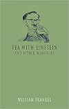 Tea with Einstein and other memories