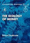 The Ecology of Money (Schumacher Briefings)