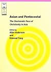 Asian and Pentecostal: The Charismatic Face of Christianity in Asia