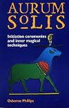 The Aurum Solis Initiation Ceremonies and Inner Magical Techniques