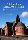 A Church on Jarrom Street: 150 Years of St Andrew's, Leicester