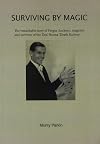 Surviving by Magic: The Remarkable Story of Fergus Anckorn, Magician and Survivor of the Thai-Burma Death Railway: 1