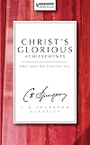 Christ's Glorious Achievements (The Spurgeon Collection)