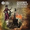 Goodbye Piccadilly: From Home Front to Western Front