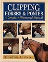 Clipping Horses and Ponies: A Complete Illustrated Manual